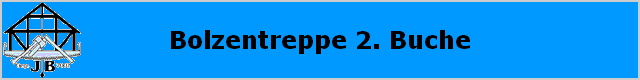 Bolzentreppe 2. Buche
