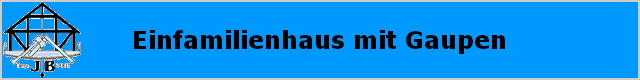 Einfamilienhaus mit Gaupen